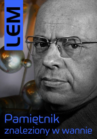 Stanisław Lem — Pamiętnik znaleziony w wannie