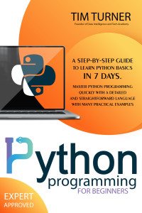 PYTHON PROGRAMMING FOR BEGINNERS: A Step-By-Step Guide to Learn Python ...