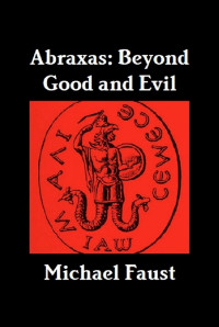 Michael Faust — Abraxas: Beyond Good and Evil