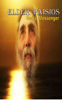 Greek Orthodox Church [Church, Greek Orthodox] — Elder Paisios : God's Messenger