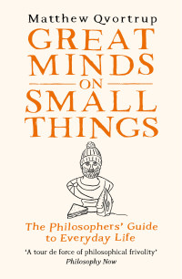 Matthew Qvortrup — Great Minds on Small Things