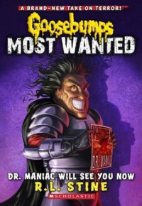 R.L. Stine [Stine, R.L.] — Goosebumps Most Wanted #5: Dr. Maniac Will See You Now