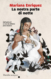 Mariana Enriquez — La nostra parte di notte