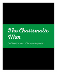 Brett McKay — The Charismatic Man: The 3 Elements of Personal Magnetism