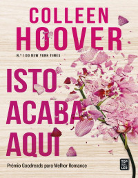 Colleen Hoover — Isto Acaba Aqui