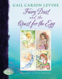 Gail Carson Levine [Levine, Gail Carson] — Fairy Dust and the Quest for the Egg