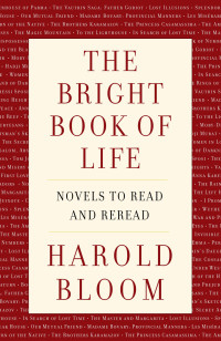 Harold Bloom [Bloom, Harold] — Bright Book of Life : Novels to Read and Reread (9780525657279)