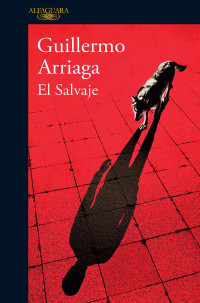 Guillermo Arriaga [Guillermo Arriaga] — El salvaje