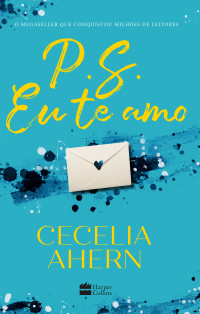 Cecelia Ahern — P.S. Eu te amo (P.S. Eu te amo #1)