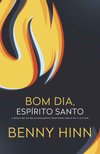 Hinn, Benny — Bom dia, Espírito Santo