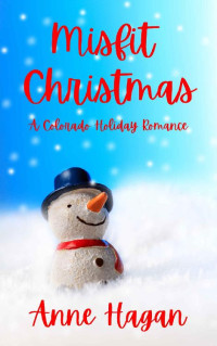 Anne Hagan — Misfit Christmas: A Colorado Holiday Romance