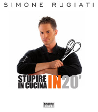 Simone Rugiati — Stupire in cucina in 20'