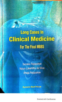Senaka Rajapakse, Nipun Lakshitha De Silva, Anoja Rajapakse — Long Cases in Clinical Medicine For the Final MBBS