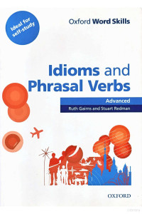 Ruth Gairns, Stuart Redman — 牛津词汇技巧Oxford Word Skills: Idioms and Phrasal Verbs Advanced
