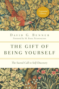 David G. Benner — The Gift of Being Yourself: The Sacred Call to Self-Discovery