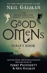 Neil Gaiman — The Quite Nice and Fairly Accurate Good Omens Script Book