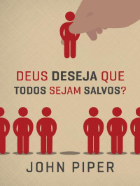 Unknown Author — Deus deseja que todos sejam salvos - John Piper