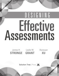 James H. Stronge, Leslie W. Grant,Xianxuan Xu — Designing Effective Assessments : Accurately Measure Students' Mastery of 21st Century Skills