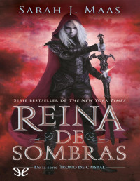 Sarah J. Maas — Reina de sombras (Trono de Cristal 4)