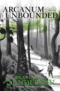 Brandon Sanderson — Arcanum Unbound: The Cosmere Collection