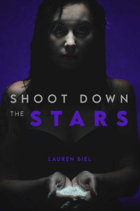 Lauren Biel — Shoot Down the Stars (The Stars Duet #1)