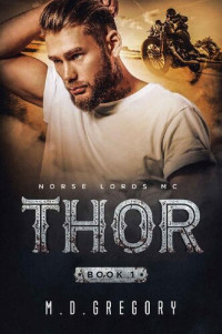 M.D. Gregory — Thor (The Norse Lords MC 1 - New Gothenburg 33)