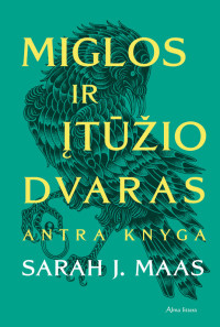Sarah J. Maas — Miglos ir įtūžio dvaras. Antra knyga