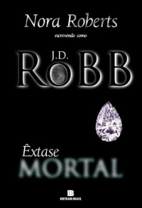 J. D. Robb — 04. Êxtase Mortal