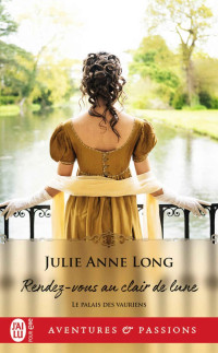 Julie Anne Long — Le Palais des vauriens, Tome 3 : Rendez-vous au clair de lune