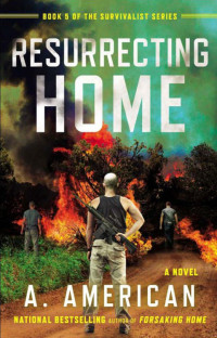 A. American — Resurrecting Home - Survivalist 05