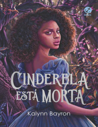 Kalynn Bayron — Cinderela está morta