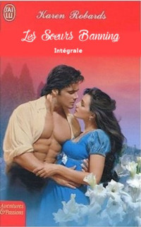 Karen Robards [Robards, Karen] — Les soeurs Banning - Intégrale
