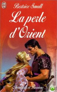 Bertrice Small — La perle D'Orient