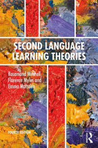 Rosamond Mitchell; Florence Myles; Emma Marsden — Second Language Learning Theories