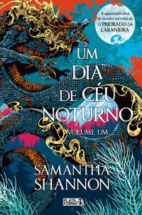 Samantha Shannon — Um dia de céu noturno: Volume Um