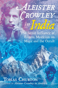 Tobias Churton — Aleister Crowley In India