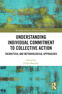 Carlos Ramírez — Understanding Individual Commitment to Collective Action; Theoretical and Methodological Approaches