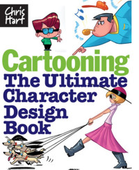 Christopher Hart — Cartooning: The Ultimate Character Design Book