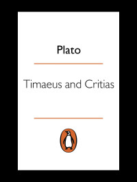 Plato; (Desmond Lee [transl.]) — Timaeus and Critias (Penguin Classics)