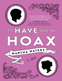 Martha Waters — To Have and to Hoax: A Novel