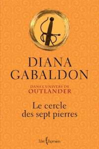 Diana Gabaldon — Le cercle des sept pierres: dans l'univers de Outlander