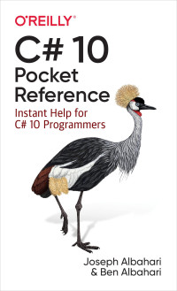 Joseph Albahari, Ben Albahari — C# 10 Pocket Reference: Instant Help for C# 10 Programmers
