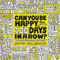 Dmitry Golubnichy [Golubnichy, Dmitry] — Can You Be Happy for 100 Days in a Row?