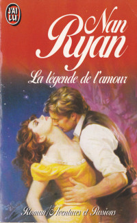 Nan Ryan [Ryan, Nan] — La légende de l'amour