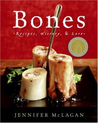 Jennifer McLagan — Bones: Recipes, History, and Lore