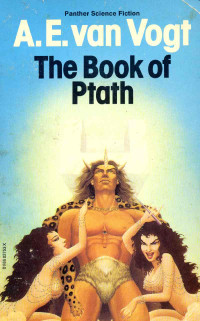 A.E. Van Vogt — The Book Of Ptath