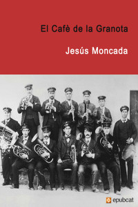 Jesús Moncada — El Cafè de la Granota