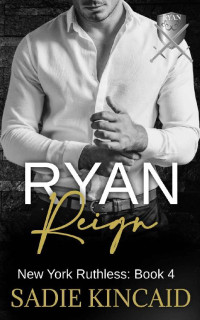 Sadie Kincaid — Ryan Reign (New York Ruthless 4)
