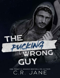 C.R. Jane — The Pucking Wrong Guy: A Hockey Romance (The Pucking Wrong Series Book 2) 