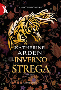 Katherine Arden — L'inverno della strega – La notte dell’inverno Vol. 3